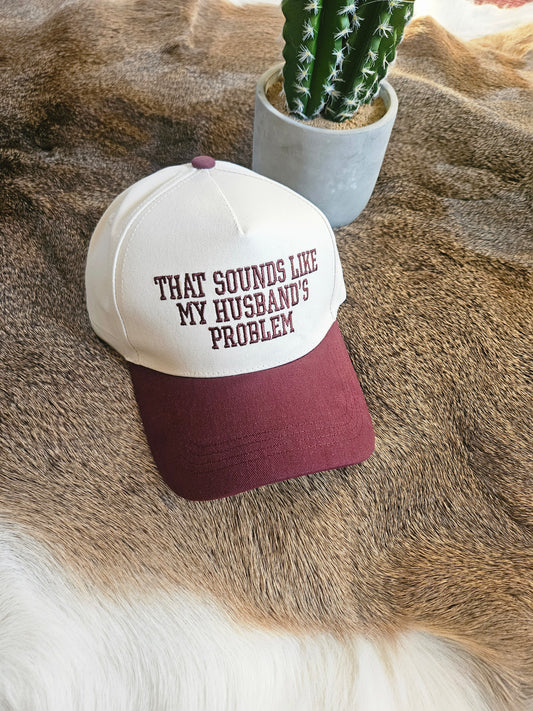 That Sounds Like My Husband's Problem Hat
